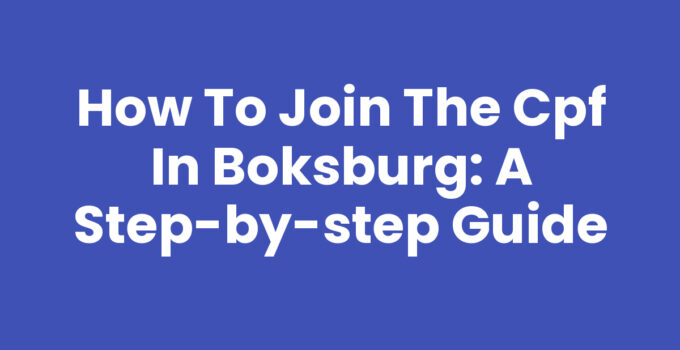 How to Join the CPF in Boksburg: A Step-by-Step Guide
