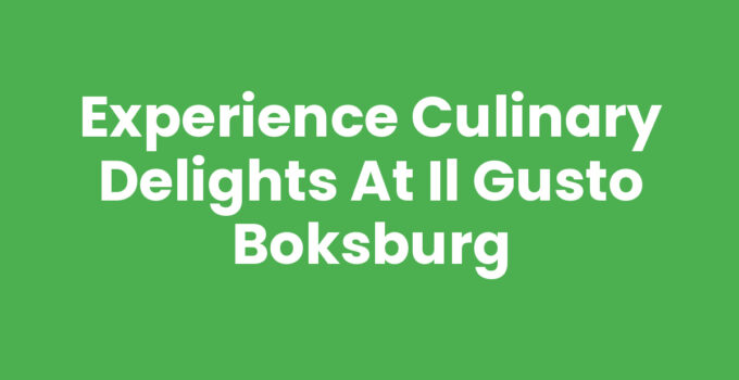 Experience Culinary Delights at Il Gusto Boksburg