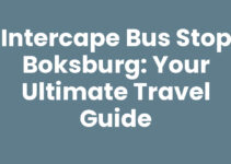 Intercape Bus Stop Boksburg: Your Ultimate Travel Guide