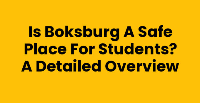 Is Boksburg a Safe Place for Students? A Detailed Overview