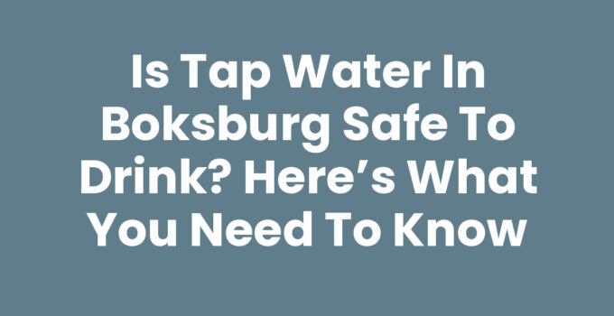 Is Tap Water in Boksburg Safe to Drink? Here’s What You Need to Know