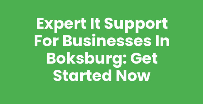 Expert IT Support for Businesses in Boksburg: Get Started Now