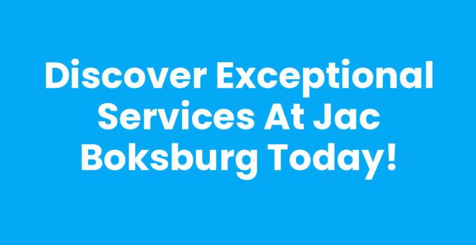 Discover Exceptional Services at Jac Boksburg Today!