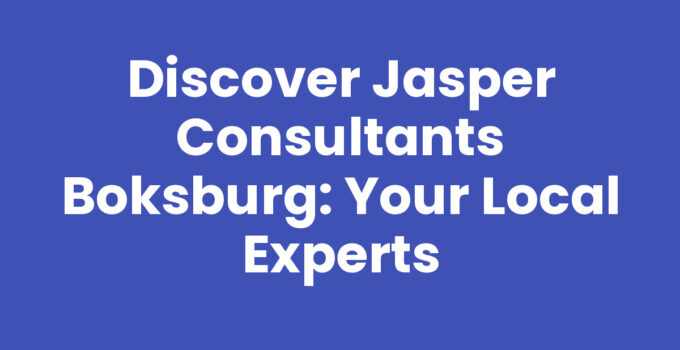 Discover Jasper Consultants Boksburg: Your Local Experts