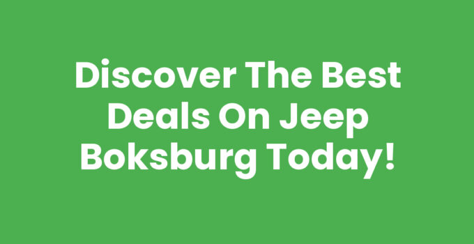 Discover the Best Deals on Jeep Boksburg Today!