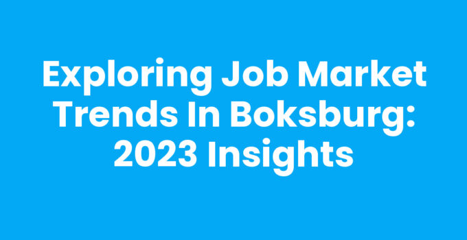 Exploring Job Market Trends in Boksburg: 2023 Insights