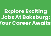Explore Exciting Jobs At Boksburg: Your Career Awaits!