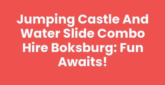 Jumping Castle and Water Slide Combo Hire Boksburg: Fun Awaits!