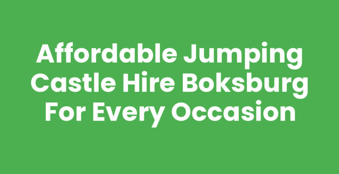 Affordable Jumping Castle Hire Boksburg for Every Occasion