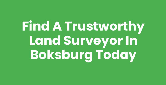 Find a Trustworthy Land Surveyor in Boksburg Today
