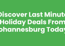 Discover Last Minute Holiday Deals from Johannesburg Today!