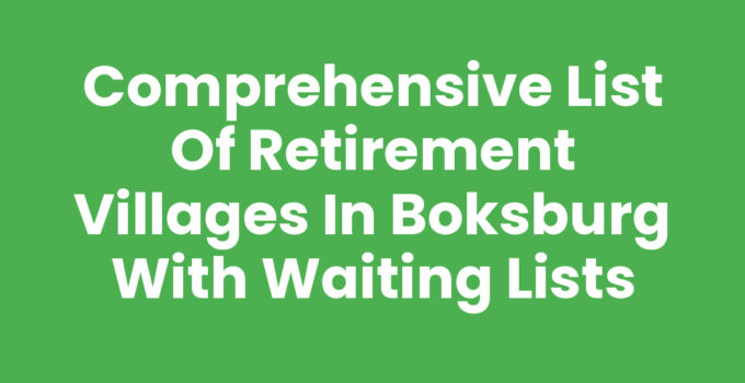 Comprehensive List of Retirement Villages in Boksburg with Waiting Lists