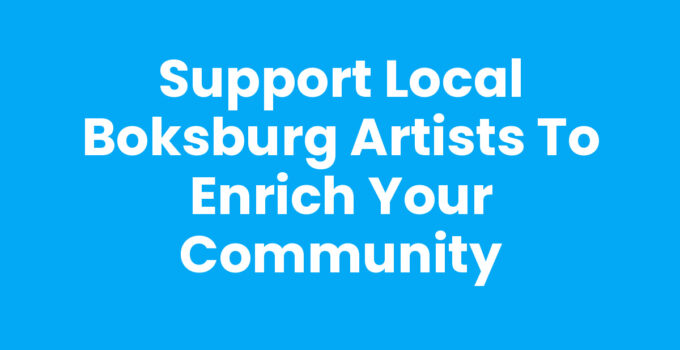 Support Local Boksburg Artists to Enrich Your Community