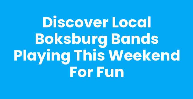 Discover Local Boksburg Bands Playing This Weekend for Fun