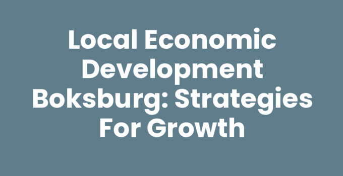 Local Economic Development Boksburg: Strategies for Growth
