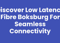 Discover Low Latency Fibre Boksburg for Seamless Connectivity