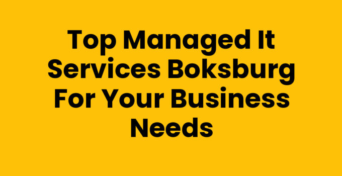 Top Managed IT Services Boksburg for Your Business Needs
