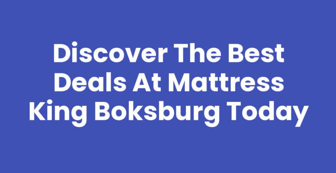 Discover the Best Deals at Mattress King Boksburg Today
