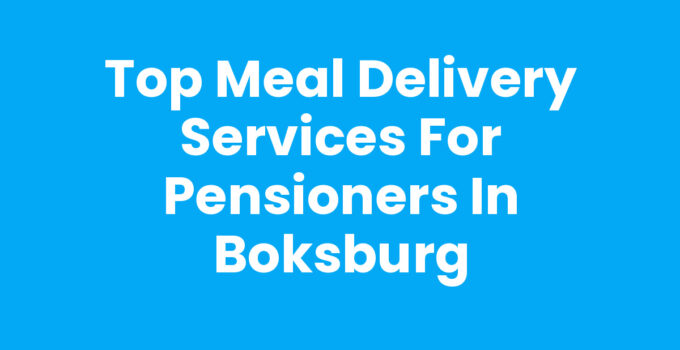 Top Meal Delivery Services for Pensioners in Boksburg