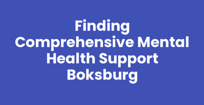 Finding Comprehensive Mental Health Support Boksburg