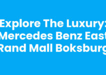 Explore the Luxury: Mercedes Benz East Rand Mall Boksburg