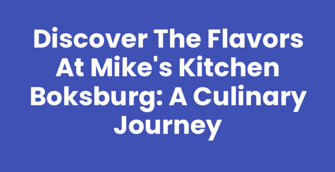 Discover the Flavors at Mike’s Kitchen Boksburg: A Culinary Journey