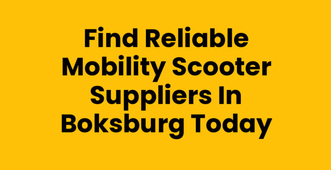 Find Reliable Mobility Scooter Suppliers in Boksburg Today