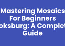 Mastering Mosaics for Beginners Boksburg: A Complete Guide
