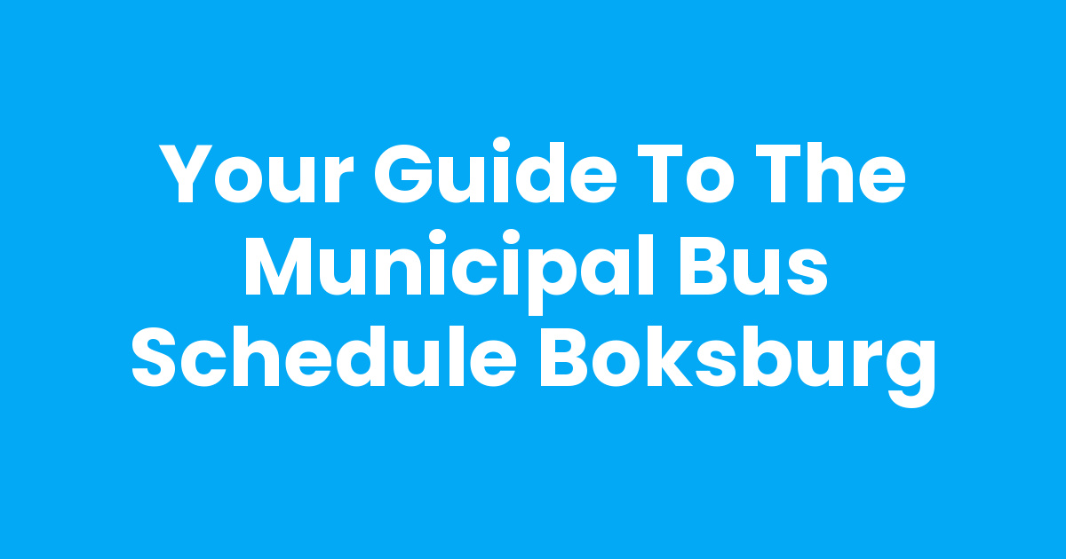 Your Guide to the Municipal Bus Schedule Boksburg