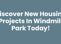 Discover New Housing Projects in Windmill Park Today!