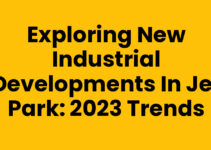 Exploring New Industrial Developments in Jet Park: 2023 Trends