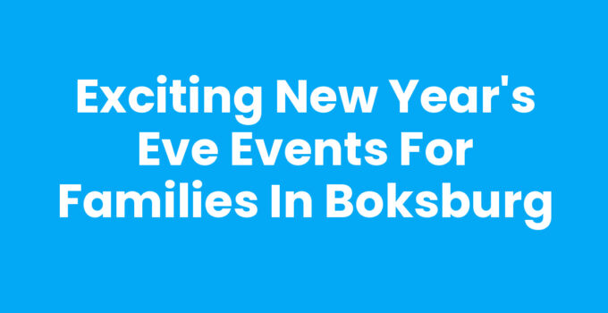 Exciting New Year’s Eve Events for Families in Boksburg