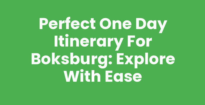 Perfect One Day Itinerary for Boksburg: Explore with Ease
