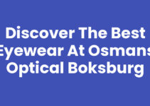 Discover the Best Eyewear at Osmans Optical Boksburg