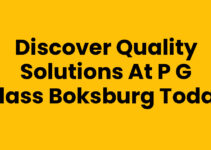 Discover Quality Solutions at P G Glass Boksburg Today