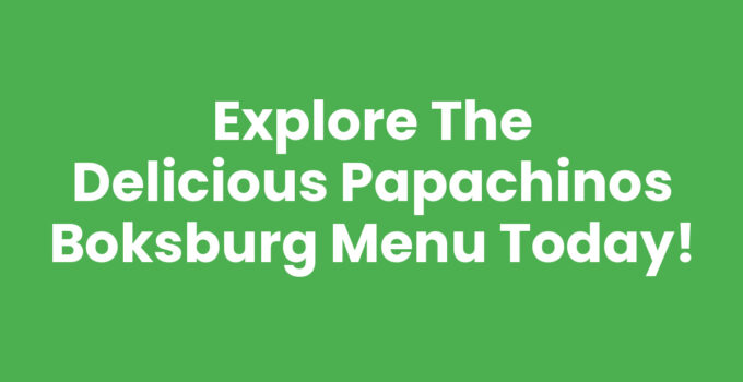 Explore the Delicious Papachinos Boksburg Menu Today!