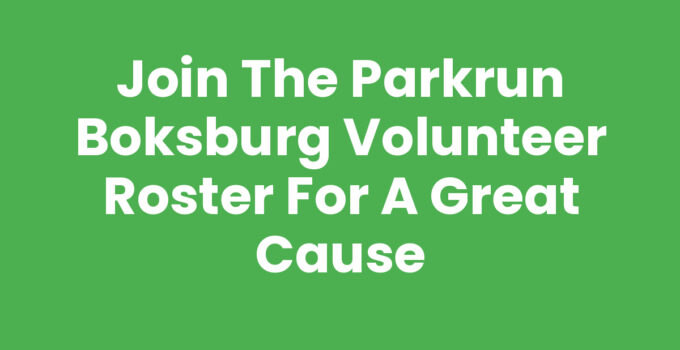 Join the Parkrun Boksburg Volunteer Roster for a Great Cause
