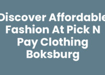Discover Affordable Fashion at Pick N Pay Clothing Boksburg