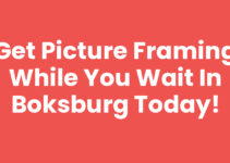 Get Picture Framing While You Wait in Boksburg Today!