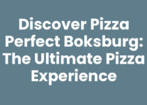 Discover Pizza Perfect Boksburg: The Ultimate Pizza Experience