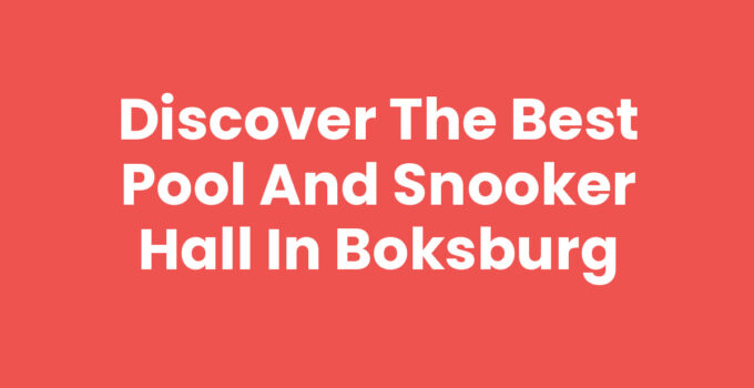 Discover the Best Pool and Snooker Hall in Boksburg