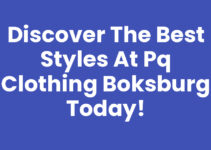 Discover the Best Styles at Pq Clothing Boksburg Today!