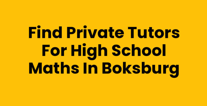 Find Private Tutors for High School Maths in Boksburg