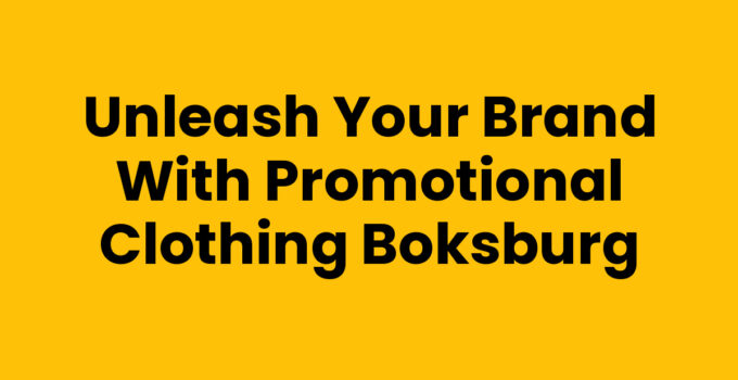 Unleash Your Brand with Promotional Clothing Boksburg