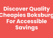 Discover Quality Cheapies Boksburg for Accessible Savings