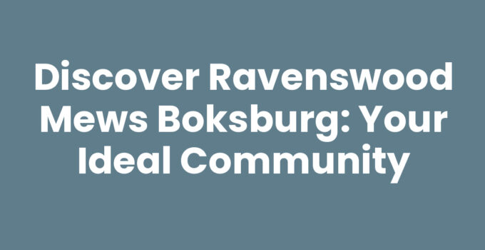 Discover Ravenswood Mews Boksburg: Your Ideal Community