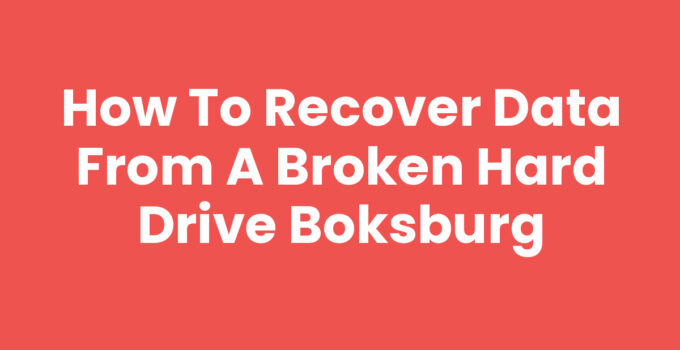 How to Recover Data from a Broken Hard Drive Boksburg