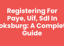 Registering for PAYE, UIF, SDL in Boksburg: A Complete Guide