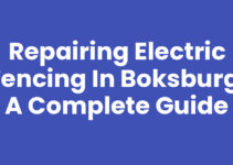 Repairing Electric Fencing in Boksburg: A Complete Guide
