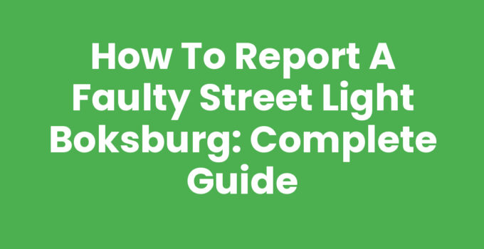 How to Report a Faulty Street Light Boksburg: Complete Guide